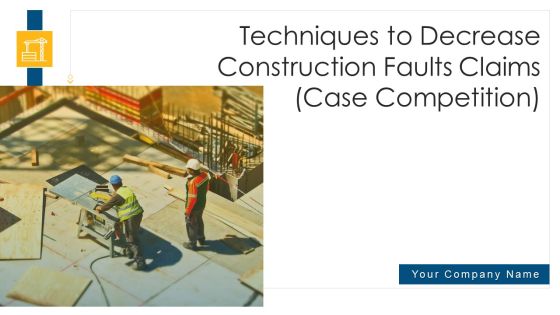 Techniques To Decrease Construction Faults Claims Case Competition Ppt PowerPoint Presentation Complete Deck With Slides Techniques To Decrease Construction Faults Claims Case Competition Ppt PowerPoint Presentation Complete Deck With Slides