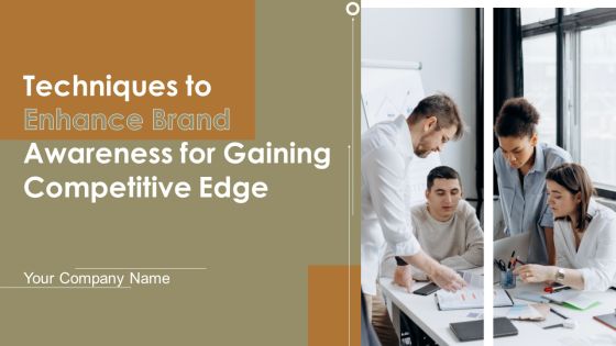 Techniques To Enhance Brand Awareness For Gaining Competitive Edge Ppt PowerPoint Presentation Complete Deck With Slides Techniques To Enhance Brand Awareness For Gaining Competitive Edge Ppt PowerPoint Presentation Complete Deck With Slides