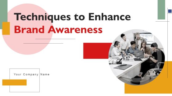 Techniques To Enhance Brand Awareness Ppt PowerPoint Presentation Complete Deck With Slides Techniques To Enhance Brand Awareness Ppt PowerPoint Presentation Complete Deck With Slides