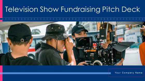 Television Show Fundraising Pitch Deck Ppt PowerPoint Presentation Complete Deck With Slides Television Show Fundraising Pitch Deck Ppt PowerPoint Presentation Complete Deck With Slides