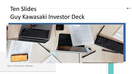 Ten Slides Guy Kawasaki Investor Deck Ppt PowerPoint Presentation Complete With Slides