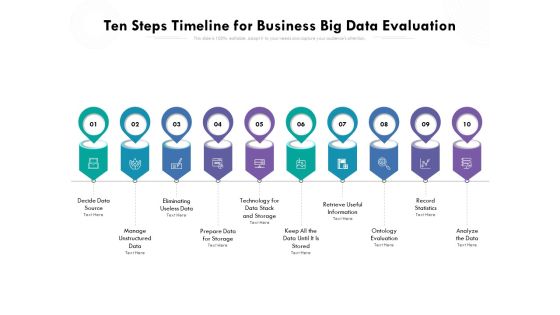 Ten Steps Timeline For Business Big Data Evaluation Ppt PowerPoint Presentation Gallery Portfolio PDF Ten Steps Timeline For Business Big Data Evaluation Ppt PowerPoint Presentation Gallery Portfolio PDF