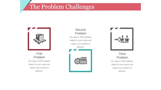 The Problem Challenges Template 1 Ppt PowerPoint Presentation Outline Icons The Problem Challenges Template 1 Ppt PowerPoint Presentation Outline Icons