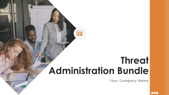 Threat Administration Bundle Ppt PowerPoint Presentation Complete Deck With Slides Threat Administration Bundle Ppt PowerPoint Presentation Complete Deck With Slides
