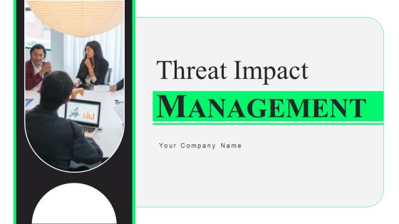 Threat Impact Management Ppt PowerPoint Presentation Complete Deck With Slides Threat Impact Management Ppt PowerPoint Presentation Complete Deck With Slides