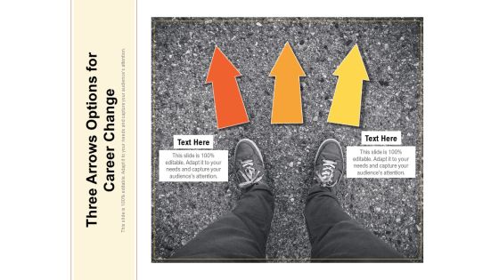 Three Arrows Options For Career Change Ppt PowerPoint Presentation Icon Diagrams PDF Three Arrows Options For Career Change Ppt PowerPoint Presentation Icon Diagrams PDF