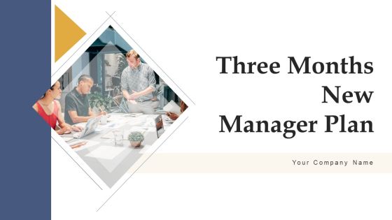 Three Months New Manager Plan Ppt PowerPoint Presentation Complete Deck With Slides Three Months New Manager Plan Ppt PowerPoint Presentation Complete Deck With Slides