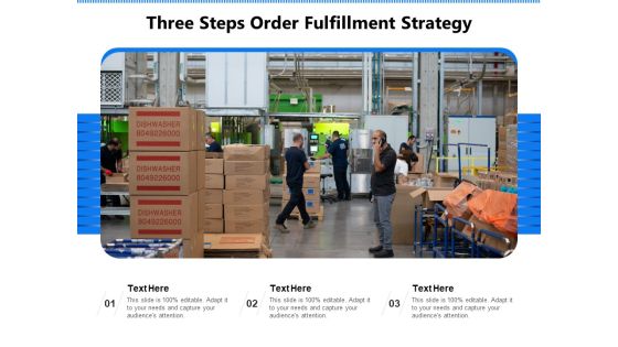 Three Steps Order Fulfillment Strategy Ppt PowerPoint Presentation Gallery Designs Download PDF Three Steps Order Fulfillment Strategy Ppt PowerPoint Presentation Gallery Designs Download PDF