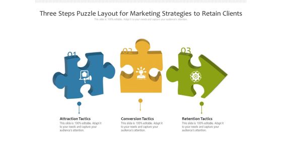 Three Steps Puzzle Layout For Marketing Strategies To Retain Clients Ppt PowerPoint Presentation File Icons PDF Three Steps Puzzle Layout For Marketing Strategies To Retain Clients Ppt PowerPoint Presentation File Icons PDF
