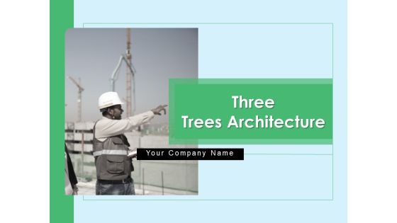 Three Trees Architecture Ppt PowerPoint Presentation Complete Deck With Slides Three Trees Architecture Ppt PowerPoint Presentation Complete Deck With Slides