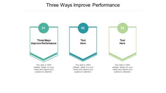 Three Ways Improve Performance Ppt PowerPoint Presentation Ideas Design Templates Cpb Three Ways Improve Performance Ppt PowerPoint Presentation Ideas Design Templates Cpb