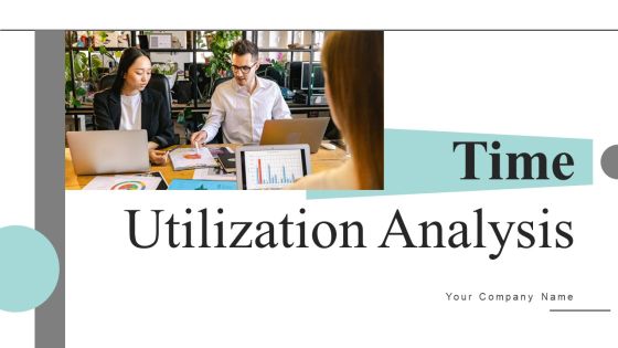Time Utilization Analysis Ppt PowerPoint Presentation Complete Deck With Slides Time Utilization Analysis Ppt PowerPoint Presentation Complete Deck With Slides