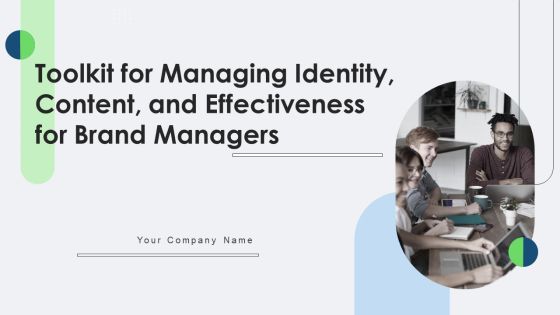 Toolkit For Managing Identity Content And Effectiveness For Brand Managers Complete Deck Toolkit For Managing Identity Content And Effectiveness For Brand Managers Complete Deck