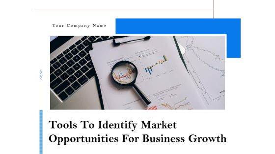 Tools To Identify Market Opportunities For Business Growth Ppt PowerPoint Presentation Complete Deck With Slides Tools To Identify Market Opportunities For Business Growth Ppt PowerPoint Presentation Complete Deck With Slides