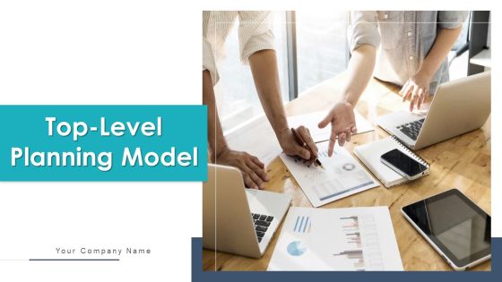 Top Level Planning Model Decision Analysis Ppt PowerPoint Presentation Complete Deck With Slides