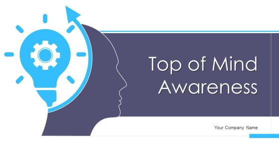 Top Of Mind Awareness Ppt PowerPoint Presentation Complete With Slides Top Of Mind Awareness Ppt PowerPoint Presentation Complete With Slides
