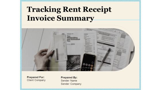 Tracking Rent Receipt Invoice Summary Ppt PowerPoint Presentation Complete Deck With Slides Tracking Rent Receipt Invoice Summary Ppt PowerPoint Presentation Complete Deck With Slides