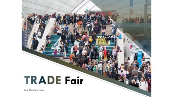 Trade Fair Ppt PowerPoint Presentation Complete Deck With Slides Trade Fair Ppt PowerPoint Presentation Complete Deck With Slides