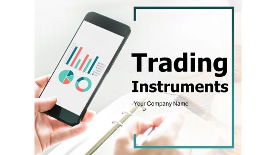 Trading Instruments Ppt PowerPoint Presentation Complete Deck With Slides Trading Instruments Ppt PowerPoint Presentation Complete Deck With Slides