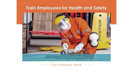 Train Employees For Health And Safety Ppt PowerPoint Presentation Complete Deck With Slides Train Employees For Health And Safety Ppt PowerPoint Presentation Complete Deck With Slides