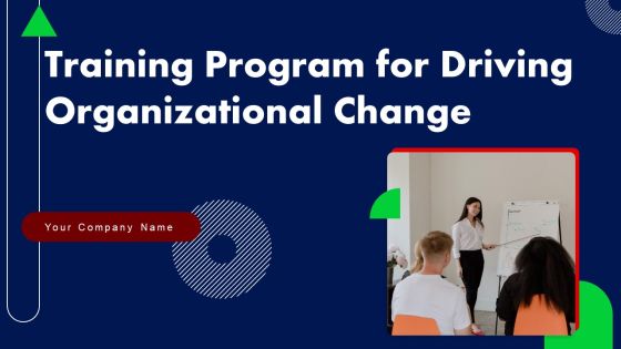 Training Program For Driving Organizational Change Ppt PowerPoint Presentation Complete Deck With Slides Training Program For Driving Organizational Change Ppt PowerPoint Presentation Complete Deck With Slides