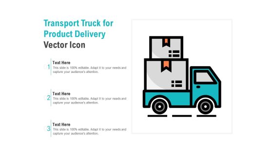 Transport Truck For Product Delivery Vector Icon Ppt PowerPoint Presentation Infographic Template Gallery
