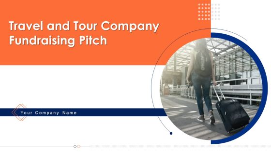 Travel And Tour Company Fundraising Pitch Deck Ppt PowerPoint Presentation Complete Deck With Slides Travel And Tour Company Fundraising Pitch Deck Ppt PowerPoint Presentation Complete Deck With Slides