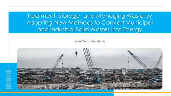 Treatment Storage And Managing Waste By Adopting New Methods To Convert Municipal And Industrial Solid Wastes Into Energy Complete Deck