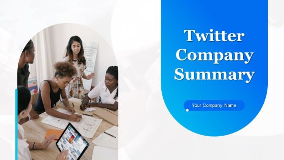 Twitter Company Summary Ppt PowerPoint Presentation Complete With Slides