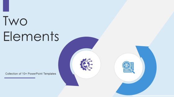Two Elements Ppt PowerPoint Presentation Complete With Slides