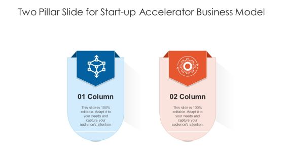 Two Pillar Slide For Start-Up Accelerator Business Model Ppt PowerPoint Presentation Portfolio Background PDF