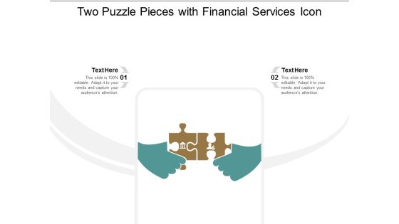 Two Puzzle Pieces With Financial Services Icon Ppt PowerPoint Presentation Portfolio Display Two Puzzle Pieces With Financial Services Icon Ppt PowerPoint Presentation Portfolio Display