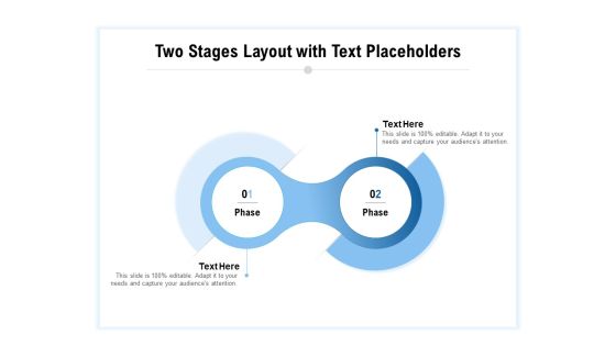 Two Stages Layout With Text Placeholders Ppt PowerPoint Presentation Slides Graphics Tutorials Two Stages Layout With Text Placeholders Ppt PowerPoint Presentation Slides Graphics Tutorials