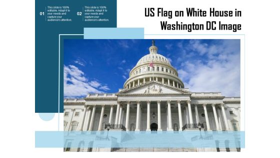 US Flag On White House In Washington Dc Image Ppt PowerPoint Presentation Infographic Template Designs Download PDF
