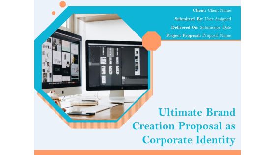 Ultimate Brand Creation Proposal As Corporate Identity Ppt PowerPoint Presentation Complete Deck With Slides Ultimate Brand Creation Proposal As Corporate Identity Ppt PowerPoint Presentation Complete Deck With Slides
