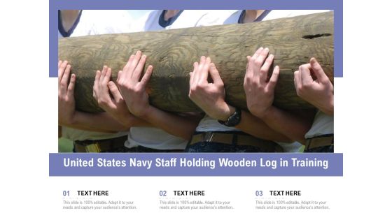 United States Navy Staff Holding Wooden Log In Training Ppt PowerPoint Presentation File Slide Portrait PDF