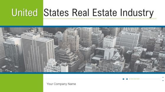 United States Real Estate Industry Ppt PowerPoint Presentation Complete Deck With Slides United States Real Estate Industry Ppt PowerPoint Presentation Complete Deck With Slides