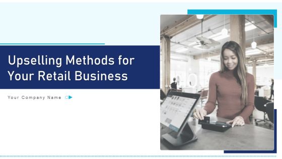 Upselling Methods For Your Retail Business Ppt PowerPoint Presentation Complete Deck With Slides Upselling Methods For Your Retail Business Ppt PowerPoint Presentation Complete Deck With Slides