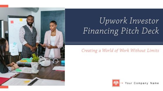 Upwork Investor Financing Pitch Deck Ppt PowerPoint Presentation Complete Deck With Slides