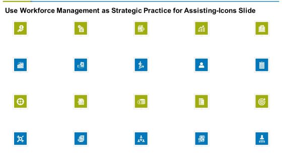 Use Workforce Management As Strategic Practice For Assisting Icons Slide Ppt Model Influencers PDF Use Workforce Management As Strategic Practice For Assisting Icons Slide Ppt Model Influencers PDF