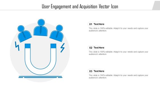User Engagement And Acquisition Vector Icon Ppt PowerPoint Presentation Gallery Slides PDF