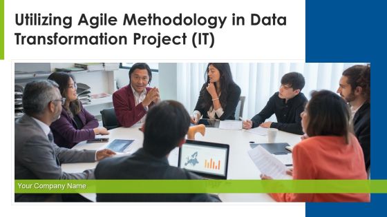 Utilizing Agile Methodology In Data Transformation Project IT Ppt PowerPoint Presentation Complete With Slides