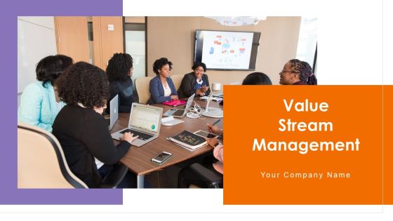 Value Stream Management Ppt PowerPoint Presentation Complete Deck With Slides