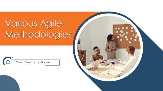 Various Agile Methodologies Ppt PowerPoint Presentation Complete Deck With Slides Various Agile Methodologies Ppt PowerPoint Presentation Complete Deck With Slides
