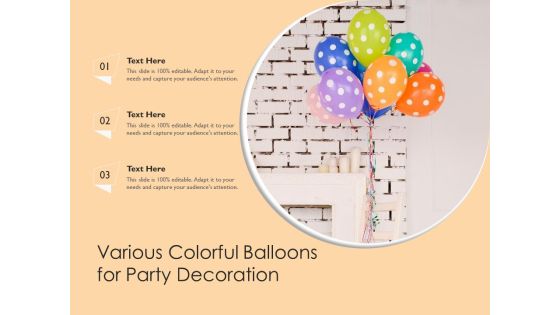 Various Colorful Balloons For Party Decoration Ppt PowerPoint Presentation Professional Visuals PDF Various Colorful Balloons For Party Decoration Ppt PowerPoint Presentation Professional Visuals PDF