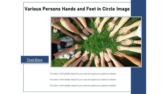 Various Persons Hands And Feet In Circle Image Ppt PowerPoint Presentation Gallery Deck PDF Various Persons Hands And Feet In Circle Image Ppt PowerPoint Presentation Gallery Deck PDF