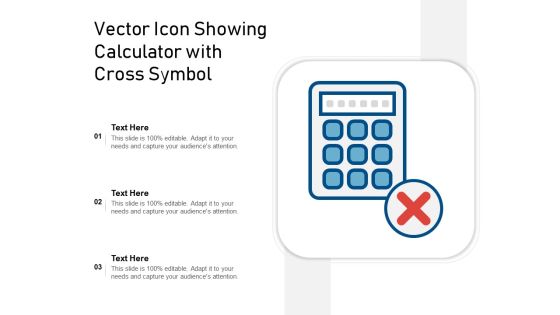 Vector Icon Showing Calculator With Cross Symbol Ppt PowerPoint Presentation File Deck PDF Vector Icon Showing Calculator With Cross Symbol Ppt PowerPoint Presentation File Deck PDF