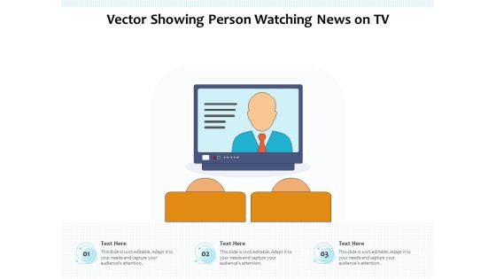 Vector Showing Person Watching News On TV Ppt PowerPoint Presentation Gallery Designs Download PDF Vector Showing Person Watching News On TV Ppt PowerPoint Presentation Gallery Designs Download PDF