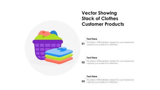 Vector Showing Stack Of Clothes Customer Products Ppt PowerPoint Presentation Gallery Slide Portrait PDF Vector Showing Stack Of Clothes Customer Products Ppt PowerPoint Presentation Gallery Slide Portrait PDF