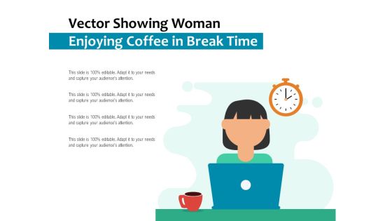Vector Showing Woman Enjoying Coffee In Break Time Ppt PowerPoint Presentation File Format Ideas PDF Vector Showing Woman Enjoying Coffee In Break Time Ppt PowerPoint Presentation File Format Ideas PDF
